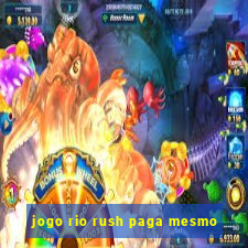 jogo rio rush paga mesmo